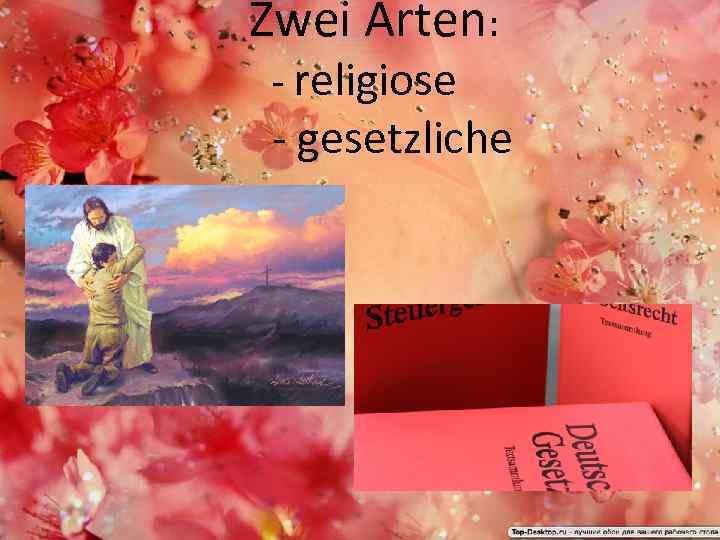  Zwei Arten: - religiose - gesetzliche 