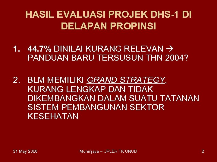 HASIL EVALUASI PROJEK DHS-1 DI DELAPAN PROPINSI 1. 44. 7% DINILAI KURANG RELEVAN PANDUAN