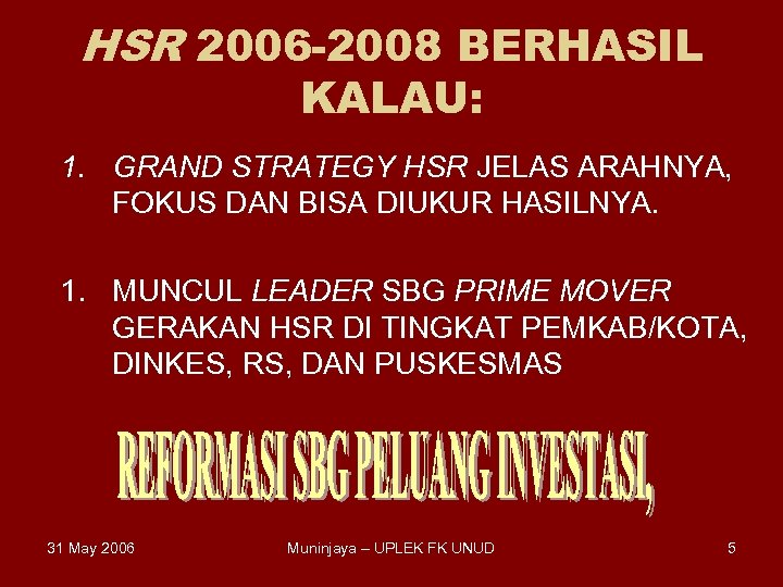 HSR 2006 -2008 BERHASIL KALAU: 1. GRAND STRATEGY HSR JELAS ARAHNYA, FOKUS DAN BISA