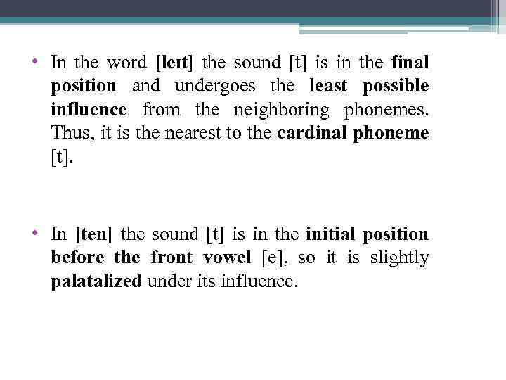  • In the word [leɪt] the sound [t] is in the final position