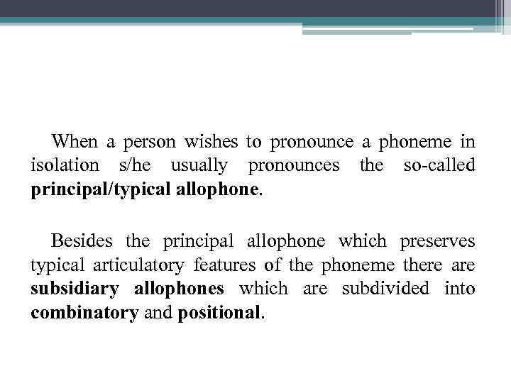 When a person wishes to pronounce a phoneme in isolation s/he usually pronounces the