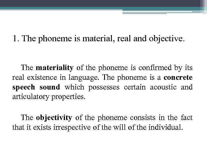 1. The phoneme is material, real and objective. The materiality of the phoneme is