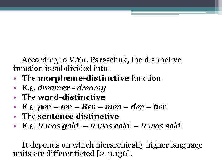 According to V. Yu. Paraschuk, the distinctive function is subdivided into: • The morpheme-distinctive
