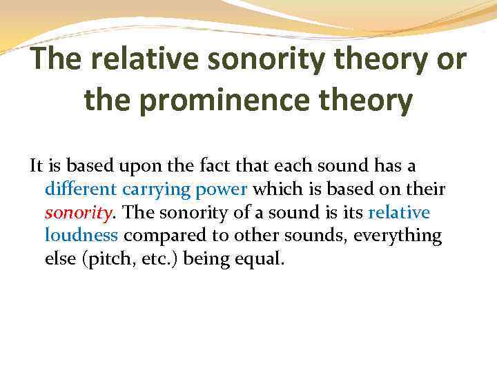 The relative sonority theory or the prominence theory It is based upon the fact