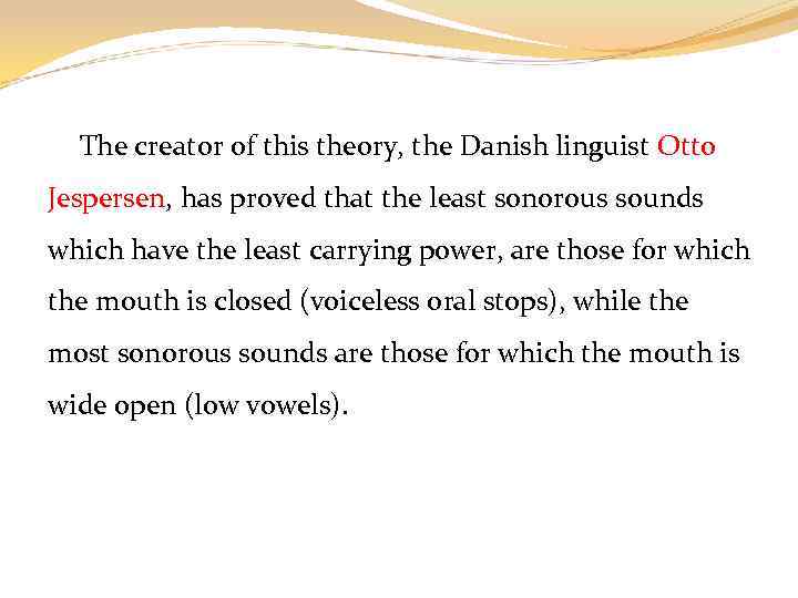 The creator of this theory, the Danish linguist Otto Jespersen, has proved that the