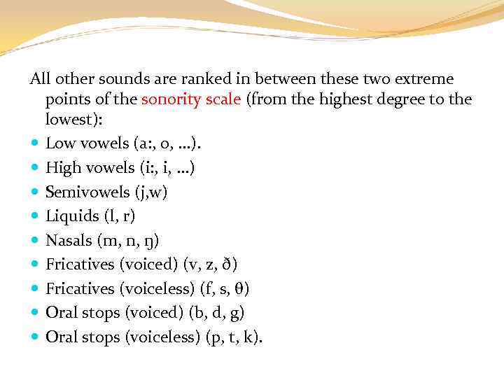 All other sounds are ranked in between these two extreme points of the sonority