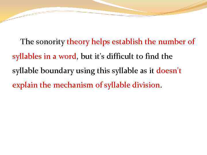 The sonority theory helps establish the number of syllables in a word, but it's