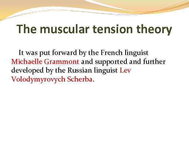 The muscular tension theory It was put forward by the French linguist Michaelle Grammont