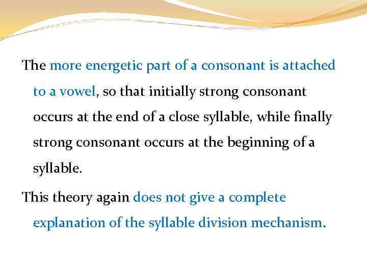 The more energetic part of a consonant is attached to a vowel, so that