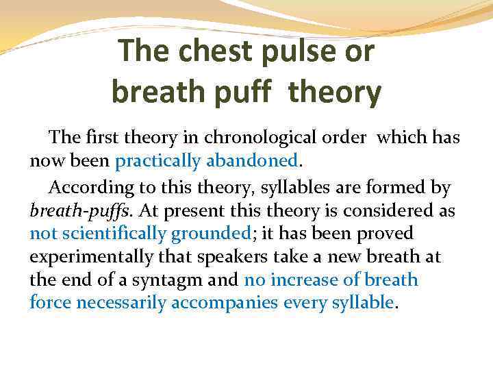 The chest pulse or breath puff theory The first theory in chronological order which