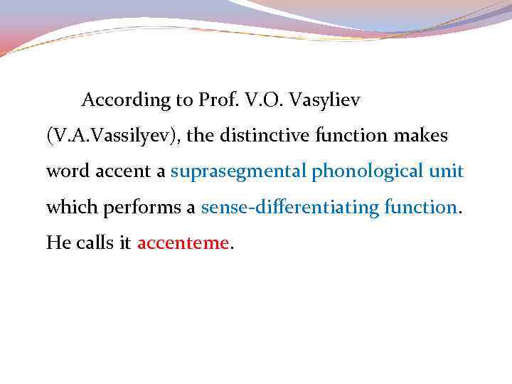 According to Prof. V. O. Vasyliev (V. A. Vassilyev), the distinctive function makes word