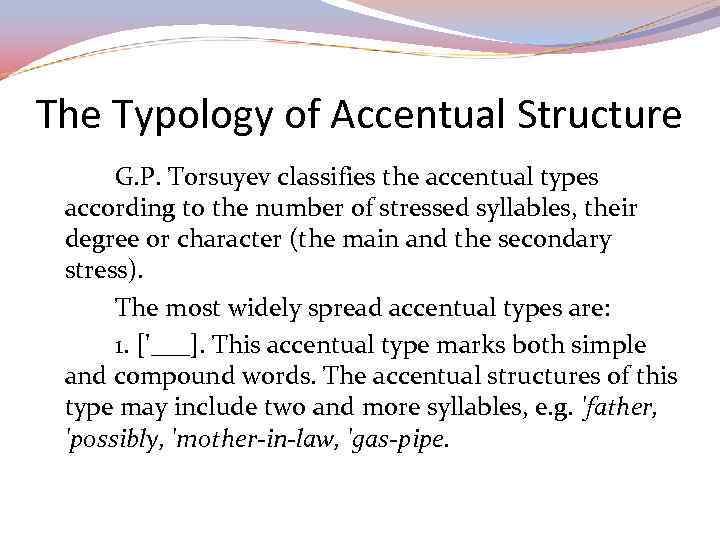 The Typology of Accentual Structure G. P. Torsuyev classifies the accentual types according to