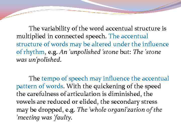 The variability of the word accentual structure is multiplied in connected speech. The accentual