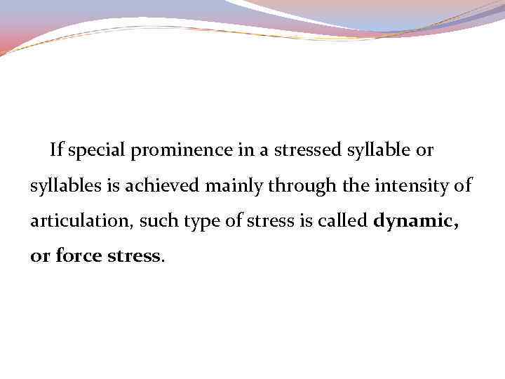 If special prominence in a stressed syllable or syllables is achieved mainly through the