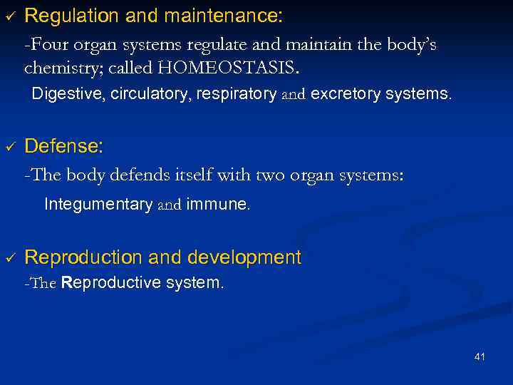 ü Regulation and maintenance: -Four organ systems regulate and maintain the body’s chemistry; called