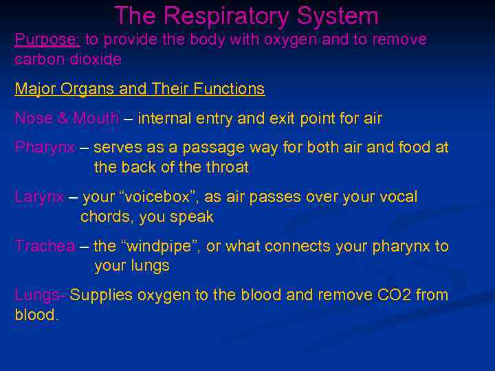 The Respiratory System Purpose: to provide the body with oxygen and to remove carbon