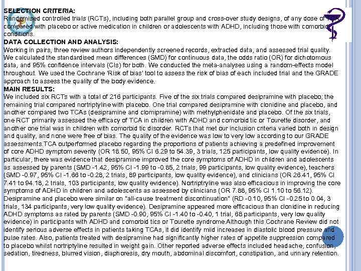 SELECTION CRITERIA: Randomised controlled trials (RCTs), including both parallel group and cross-over study designs,