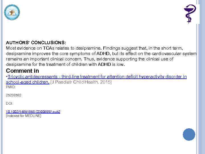 AUTHORS' CONCLUSIONS: Most evidence on TCAs relates to desipramine. Findings suggest that, in the