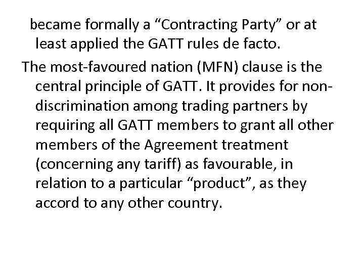 became formally a “Contracting Party” or at least applied the GATT rules de facto.