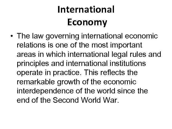 International Economy • The law governing international economic relations is one of the most