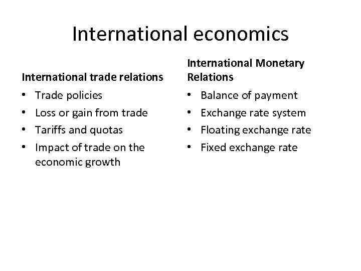 International economics International trade relations • • Trade policies Loss or gain from trade