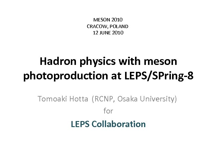 MESON 2010 CRACOW, POLAND 12 JUNE 2010 Hadron physics with meson photoproduction at LEPS/SPring-8