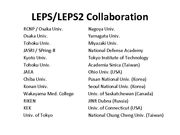 LEPS/LEPS 2 Collaboration RCNP / Osaka Univ. Tohoku Univ. JASRI / SPring-8 Kyoto Univ.