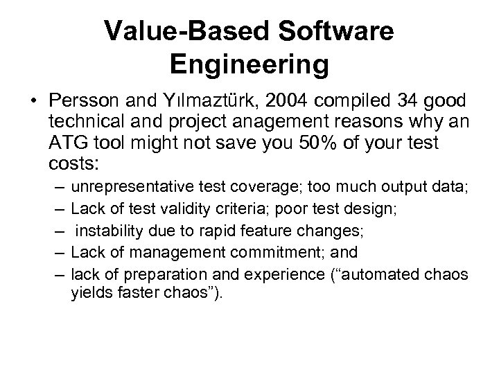 Value-Based Software Engineering • Persson and Yılmaztürk, 2004 compiled 34 good technical and project
