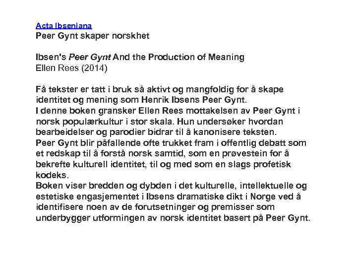 Acta Ibseniana Peer Gynt skaper norskhet Ibsen's Peer Gynt And the Production of Meaning