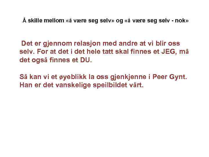 Å skille mellom «å være seg selv» og «å være seg selv - nok»