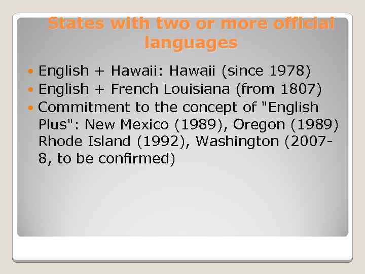States with two or more official languages English + Hawaii: Hawaii (since 1978) English
