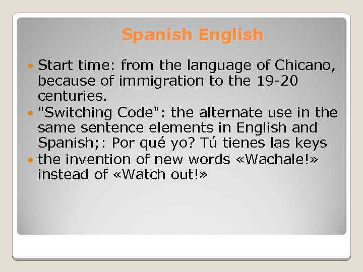 Spanish English Start time: from the language of Chicano, because of immigration to the