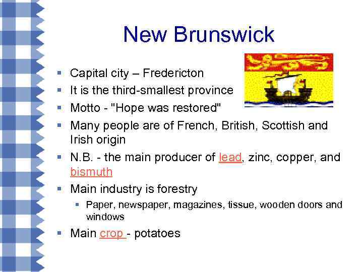 New Brunswick § § Capital city – Fredericton It is the third-smallest province Motto