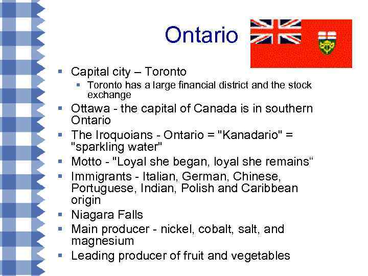 Ontario § Capital city – Toronto § Toronto has a large financial district and