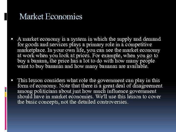 Market Economies A market economy is a system in which the supply and demand