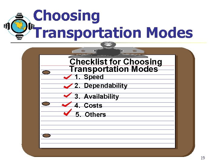 Choosing Transportation Modes Checklist for Choosing Transportation Modes 1. Speed 2. Dependability 3. Availability