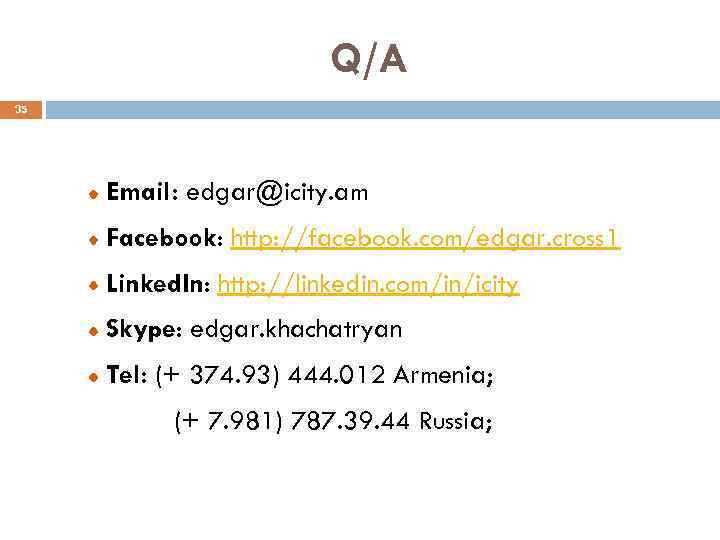 Q/A 35 Email: edgar@icity. am Facebook: http: //facebook. com/edgar. cross 1 Linked. In: http: