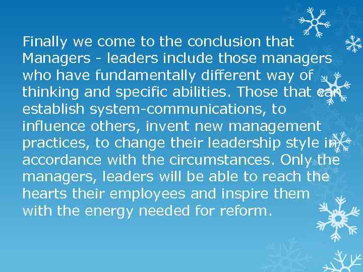 Finally we come to the conclusion that Managers - leaders include those managers who