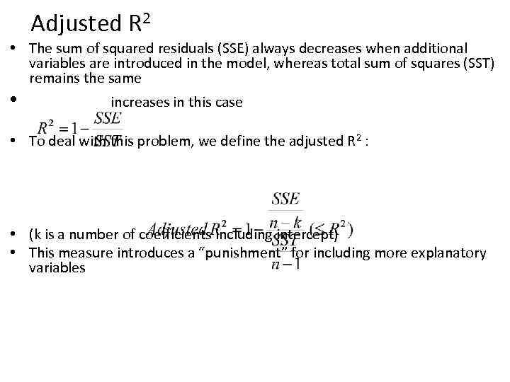 Adjusted R 2 • The sum of squared residuals (SSE) always decreases when additional