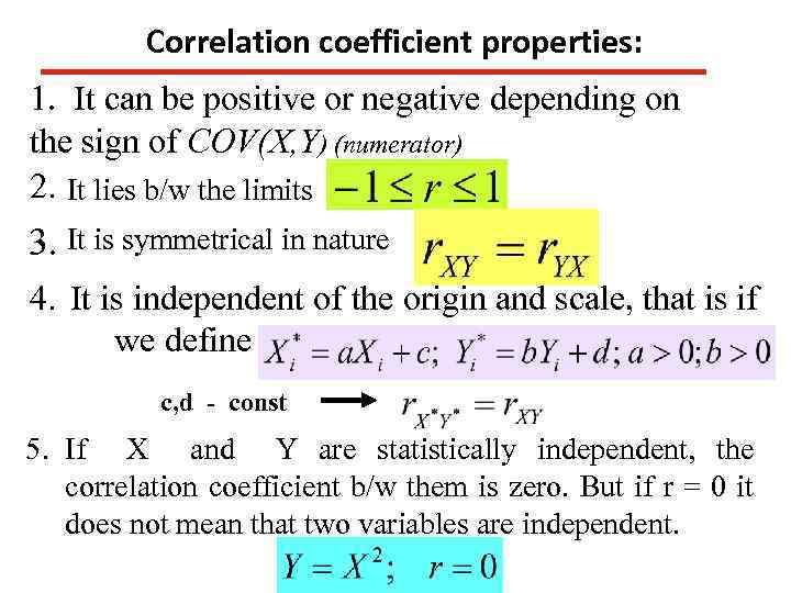 Correlation coefficient properties: 1. It can be positive or negative depending on the sign