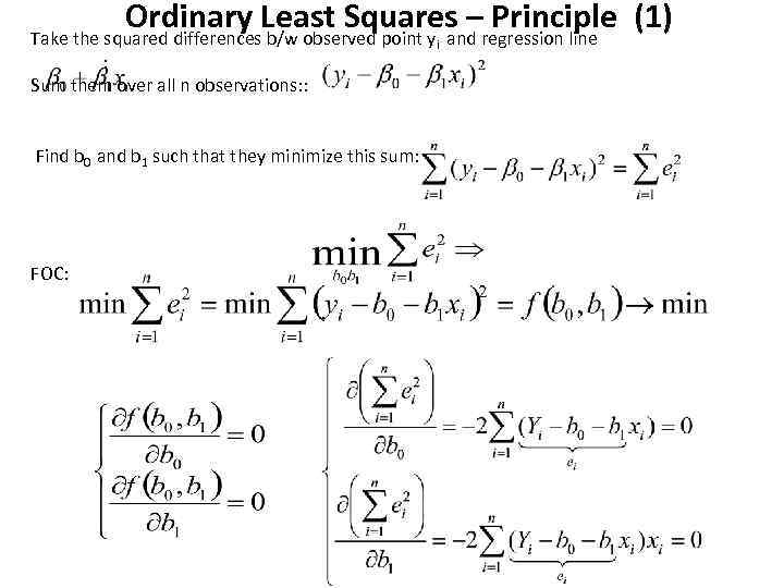 Ordinary Least Squares –regression line (1) Principle Take the squared differences b/w observed point