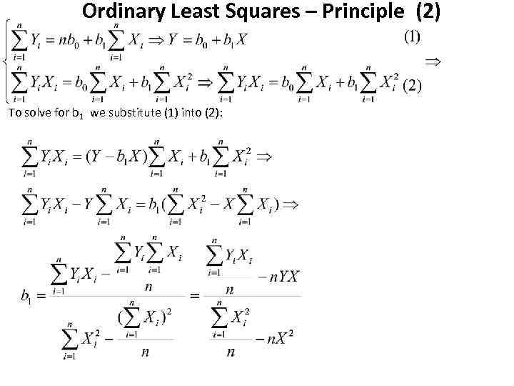 Ordinary Least Squares – Principle (2) To solve for b 1 we substitute (1)