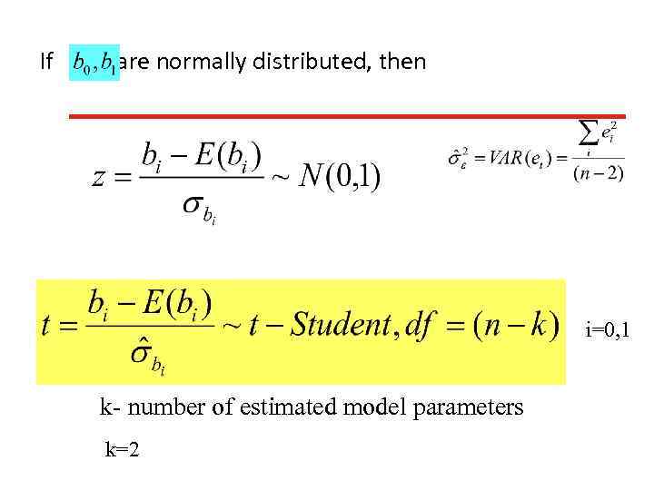 If are normally distributed, then i=0, 1. k- number of estimated model parameters k=2