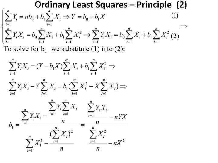 Ordinary Least Squares – Principle (2) To solve for b 1 we substitute (1)