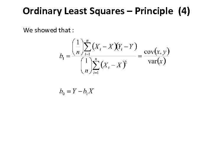 Ordinary Least Squares – Principle (4) We showed that : 