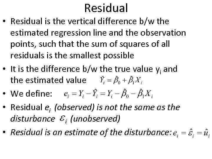 Residual • Residual is the vertical difference b/w the estimated regression line and the