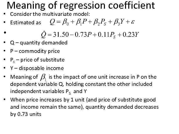 Meaning of regression coefficient • Consider the multivariate model: • Estimated as • Q