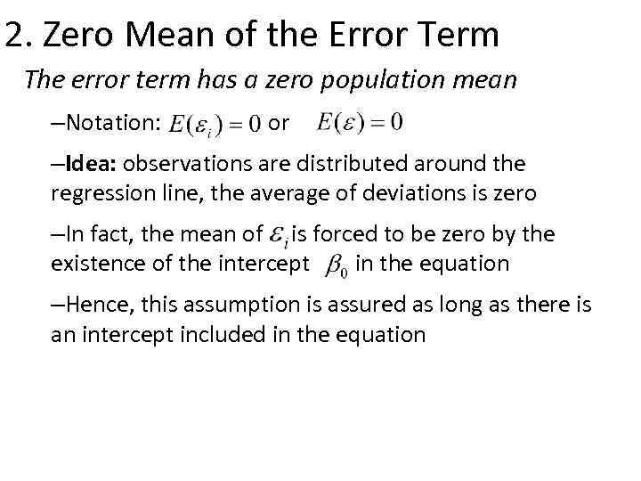 2. Zero Mean of the Error Term The error term has a zero population