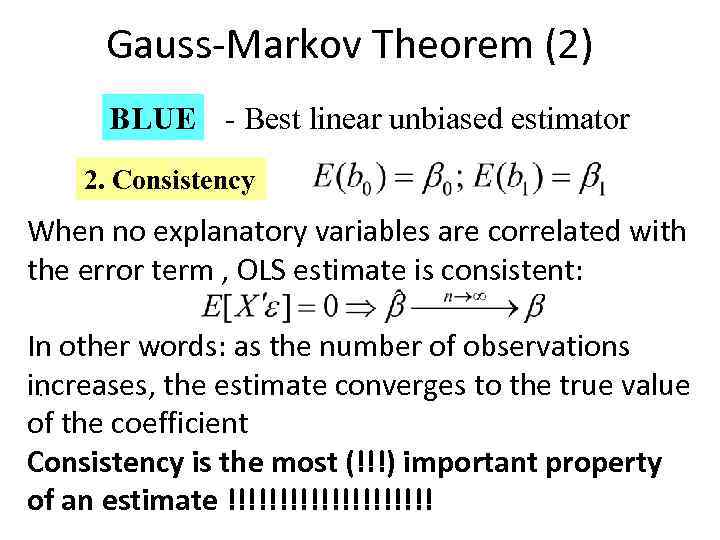 Gauss-Markov Theorem (2) BLUE - Best linear unbiased estimator 2. Consistency When no explanatory