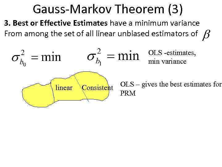 Gauss-Markov Theorem (3) 3. Best or Effective Estimates have a minimum variance From among